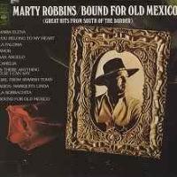 Marty Robbins - Bound For Old Mexico (Great Hits From South Of The Border)